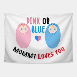 Pink or blue mommy loves you Tapestry