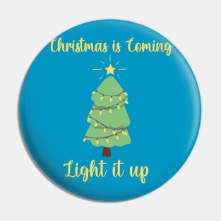 Christmas is Coming, Light it up. Pin