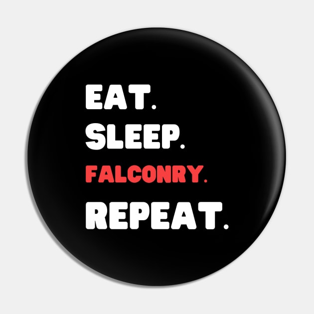 Eat Sleep Falconry Repeat Pin by HobbyAndArt