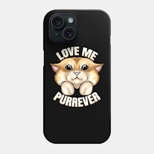 Cat Says Love Me Forever On Purrsday Phone Case