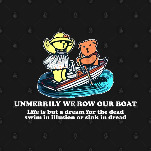 Unmerrily We Row Our Boat Life Is But A Dream For The D.ead by Osangen