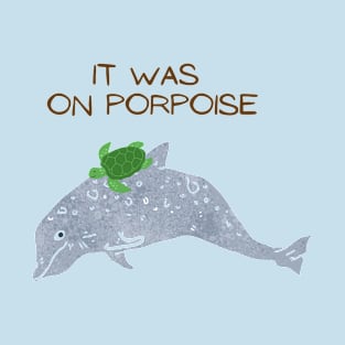 On Porpoise T-Shirt