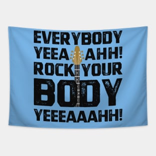 Everybody Yeah Rock Your Body Tapestry