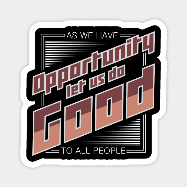 'Let Us Do Good To All People' Food and Water Relief Shirt Magnet by ourwackyhome