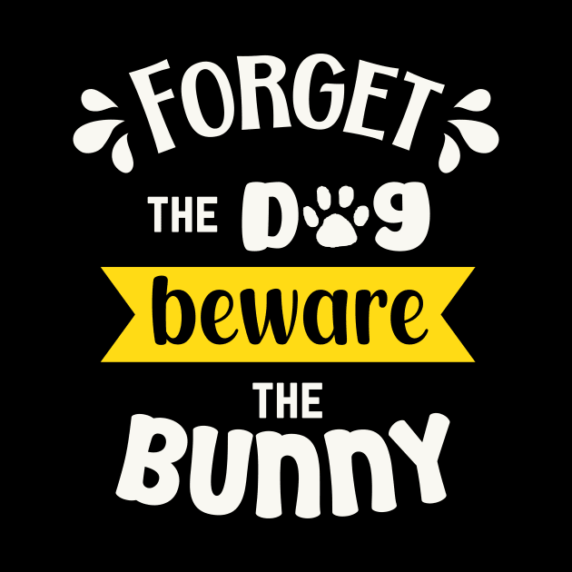 Forget the dog beware the bunny by Nice Surprise