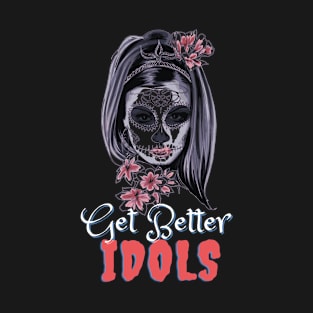 Get Better Idols- Bailey Sarian Inspired Merch Design T-Shirt