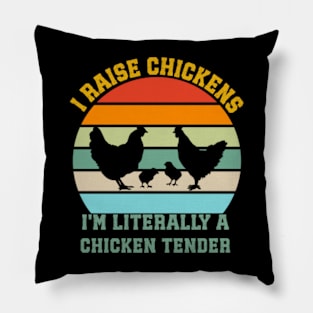 I Raise Chickens I'm Literally A Chicken Tender Vintage Pillow