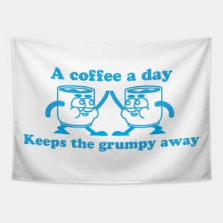 A Coffee A Day Keeps The Grumpy Away Tapestry