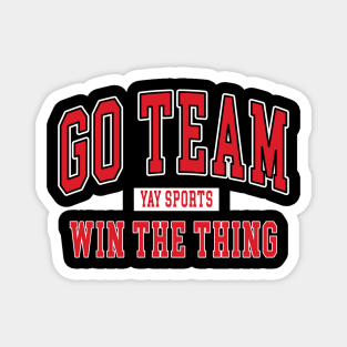 Funny Go Sports Win Do the Thing Stupid Party Shirt Magnet