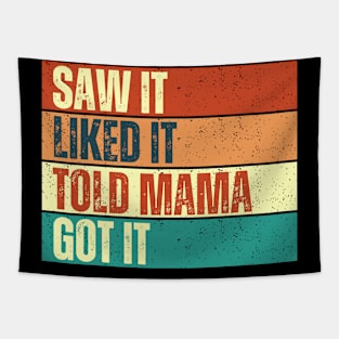 Saw It Liked It Told Mama Got It Tapestry