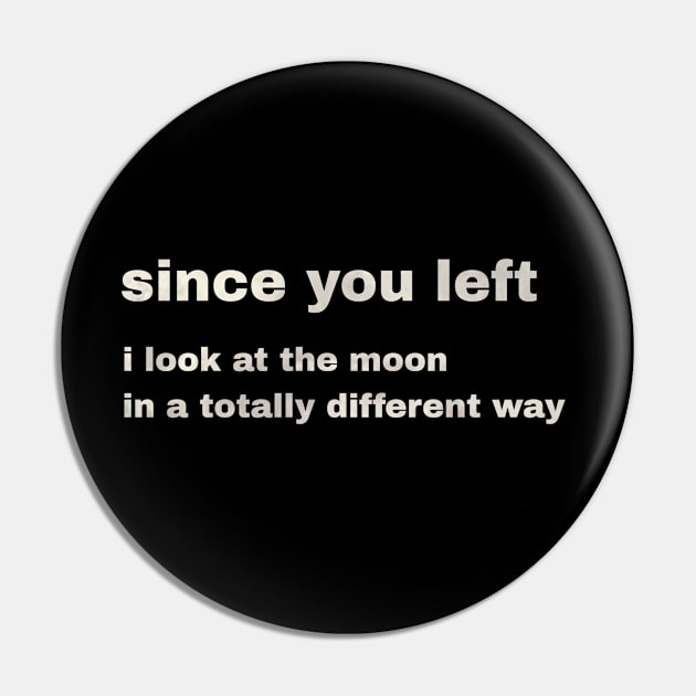 since you left i look at the moon in a totally different way Pin by LineLyrics