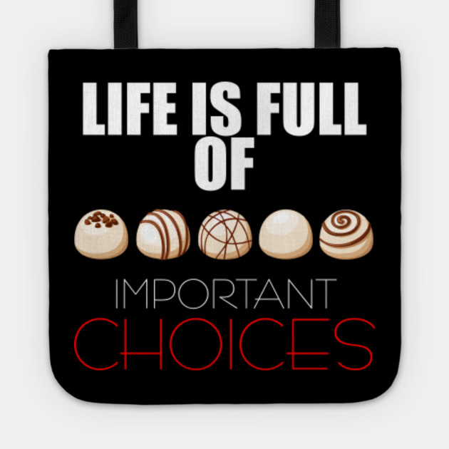 Life is Full Of Important Choices Shirt
