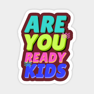 are you ready kids Magnet