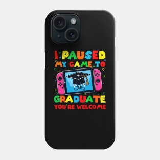 I Paused My Game To Graduate - Graduation for Boys, Men, Women, and Girls - Gamer Phone Case