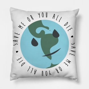 SAVE ME OR YOU ALL DIE Pillow