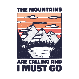 The mountains are calling and I must go. hiking design T-Shirt