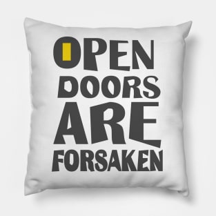 Open doors are forsaken T shirts, Mug Totes Stickers Pillows Wall Art Noteooks Pillow
