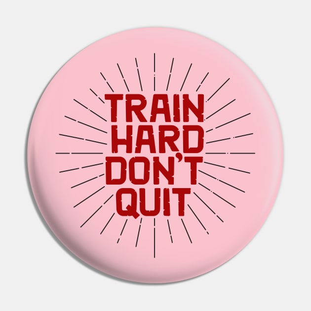 Train Hard Don't Quit Pin by SASTRAVILA