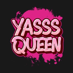 YASSS QUEEN T-Shirt