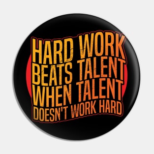 Hard work beats talent when talent doesn't work hard Pin