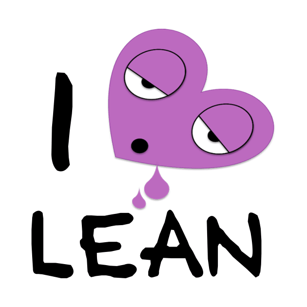 I Love Lean by trapdistrictofficial