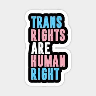 Trans rights are human right lgbt trangender pride Magnet