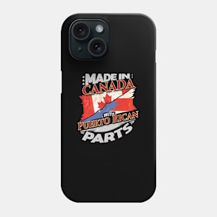 Made In Canada With Puerto Rican Parts - Gift for Puerto Rican From Puerto Rico Phone Case