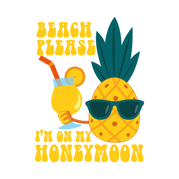 Beach please I'm on my honeymoon Ananas in summer best gift for summer by eyoubree