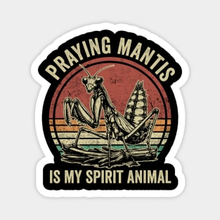 Praying Mantis Is My Spirit Animal Funny Insect Magnet