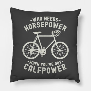 Who Needs Horsepower When You've Got Calfpower | Funny Cycling Pillow