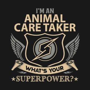 Animal Care Taker T Shirt - Superpower Gift Item Tee T-Shirt