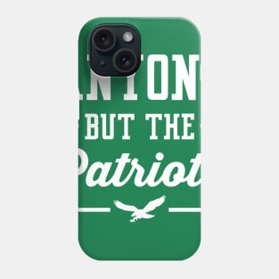 Anyone But The Patriots - Philadelphia T-Shirt Phone Case