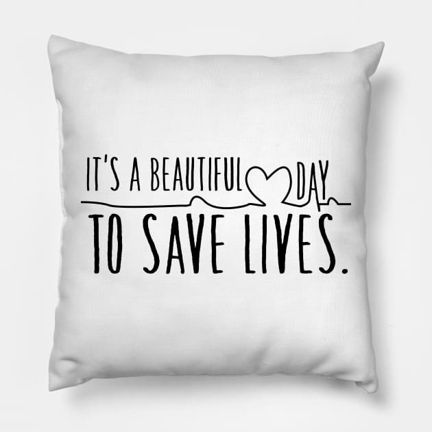 it's a beautiful day to save lives Pillow by animericans