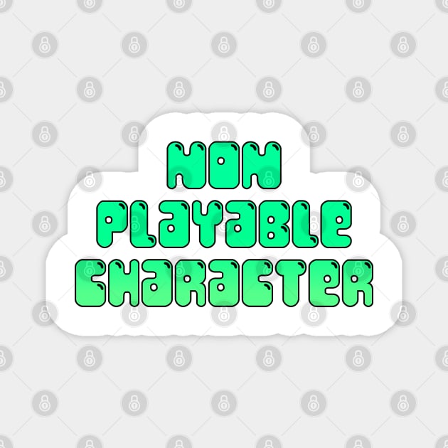 NON PLAYABLE CHARACTER (g+b) Magnet by KO-of-the-self