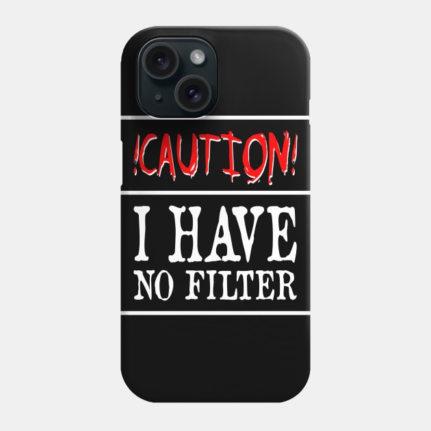 Caution I Have No Filter Phone Case by FluffigerSchuh