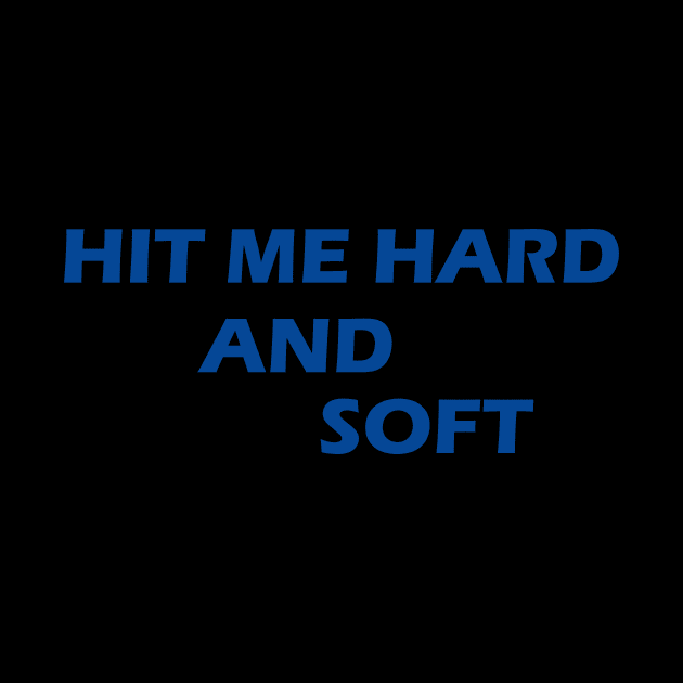 HIT ME HARD AND SOFT by mouhamed22