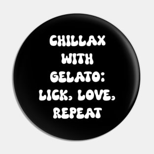 Chillax with Gelato: Lick, Love, Repeat Pin