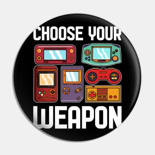 Choose your weapon - For Gamers Pin