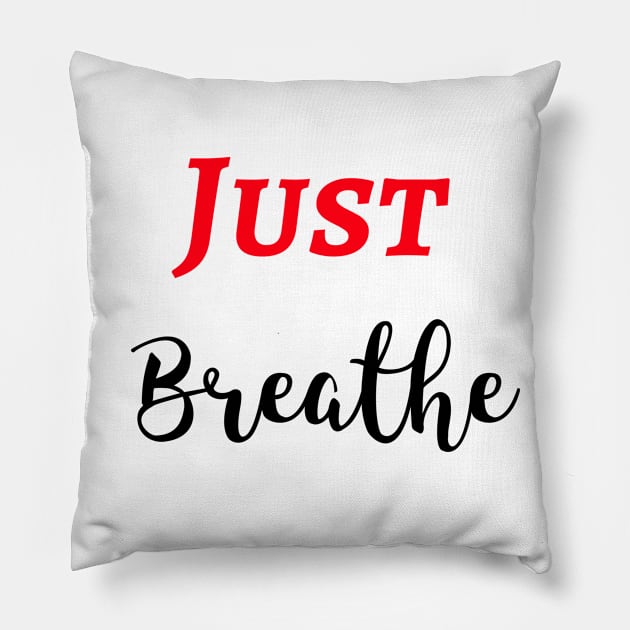 Just Breathe Pillow by Relaxing Positive Vibe