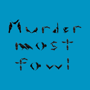 Murder most fowl T-Shirt