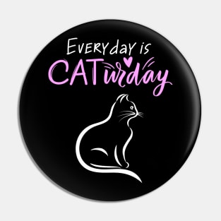 Everyday Is Caturday Quoate For Cat Lovers Pin