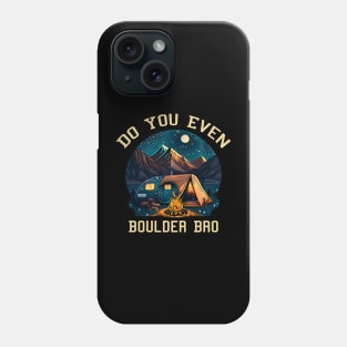 Do You Even Boulder Bro - Bouldering Gifts Phone Case