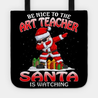 Be Nice To The Art Teacher Santa is Watching Tote