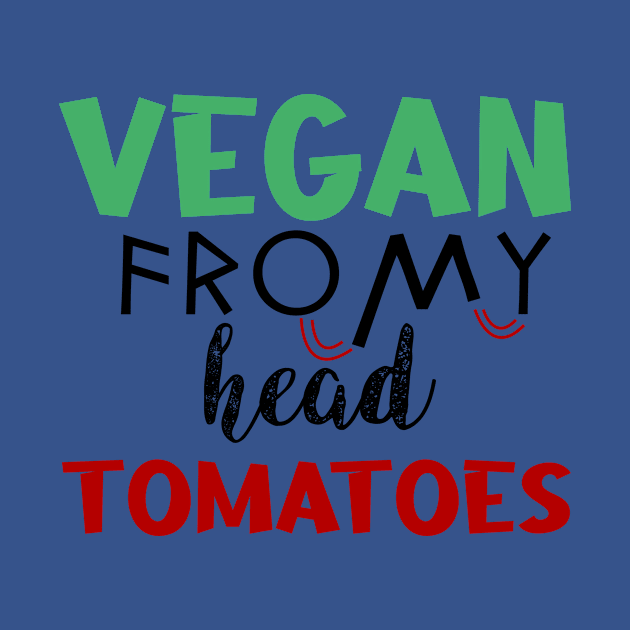 vegan from my head tomatoes by Storfa101