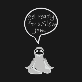 Lazy Nap Sleep | Get Ready For A Slow Jam T-Shirt