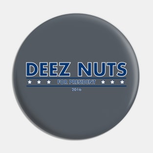 Deez Nuts for President! Pin