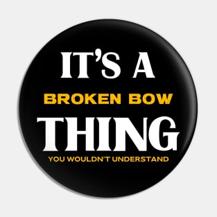 It's a Broken Bow Thing You Wouldn't Understand Pin