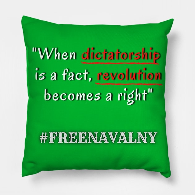 When dictatorship is a fact, revolution becomes a right #freenavalny Pillow by Try It