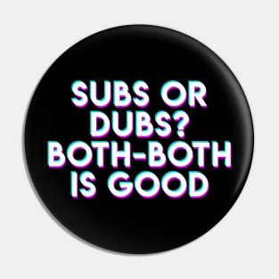 Subs or Dubs Pin