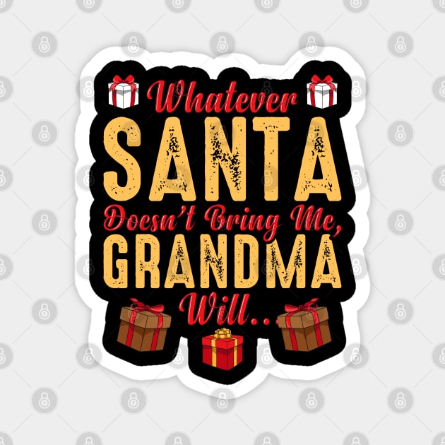 Whatever Santa Doesn't Bring Me, Grandma Will Funny Magnet by creative